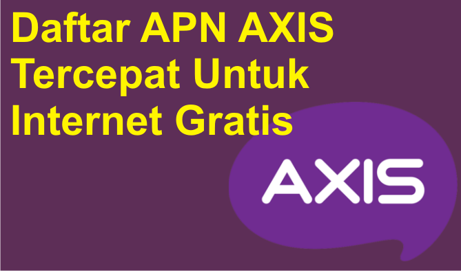 Daftar APN Axis Tercepat dan Terstabil untuk Internet