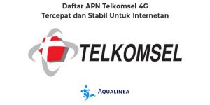 Daftar APN Telkomsel 4G Tercepat dan Stabil Untuk Internetan